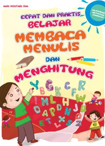 Cara Cepat dan Praktis Belajar Membaca Menulis dan Menghitung