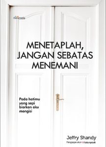 Menetaplah, Jangan Sebatas Menemani