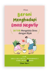 Menghadapi Emosi Negatif - 30 Trik Mengelola Stres dengan Bijak