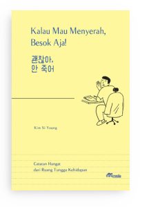 Kalau Mau Menyerah Besok Aja catatan dari ruang tunggu kehidupan kim si young