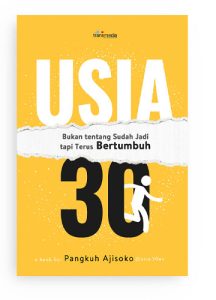 Usia 30 bukan tentang sudah jadi tapi terus bertumbuh pangkuh ajisoko