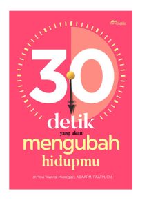 30 Detik yang akan mengubah hidupmu dr yovi yoanita